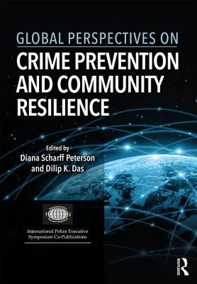 Global Perspectives on Crime Prevention and Community Resilience by Scharff Peterson, Diana