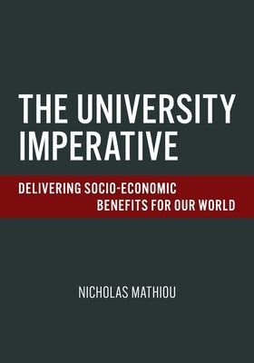 The University Imperative: Delivering Socio-Economic Benefits For Our World by Mathiou, Nicholas