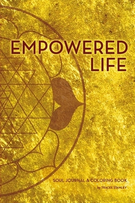 Empowered Life Soul Journal and Coloring Book by Stanley, Tracee