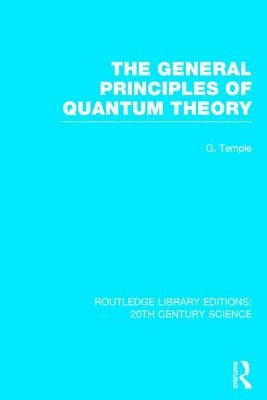 The General Principles of Quantum Theory by Temple, George