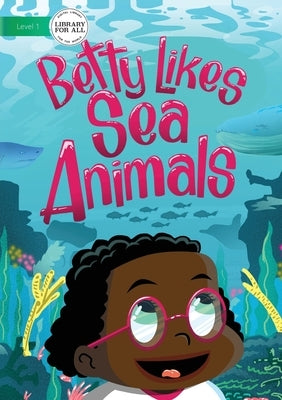 Betty Likes Sea Animals by Oluwond, Stanley