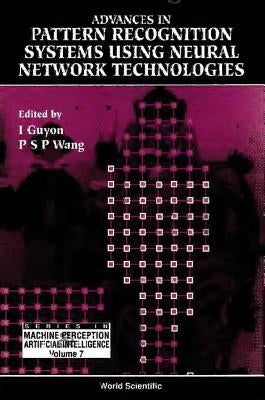 Advances in Pattern Recognition Systems Using Neural Network by Wang, Patrick S. P.