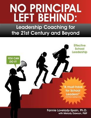 No Principal Left Behind: Leadership Coaching for the 21st Century and Beyond by Dawson Pmp, Melody