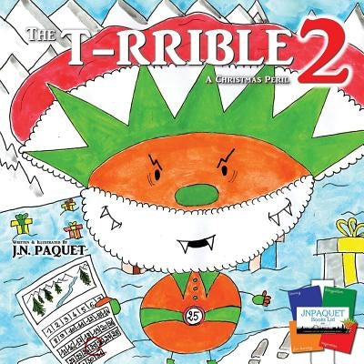 The T-RRIBLE 2: A Christmas Peril by Paquet, J. N.