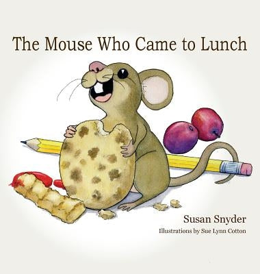The Mouse Who Came to Lunch by Snyder, Susan E.
