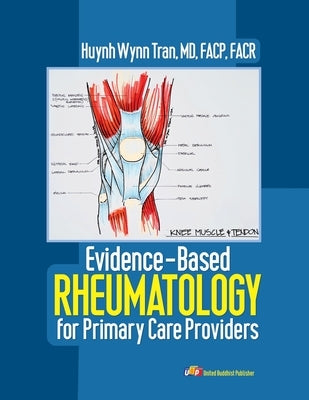 Evidence-Based Rheumatology for Primary Care Providers by Huynh Wynn Tran, Facp