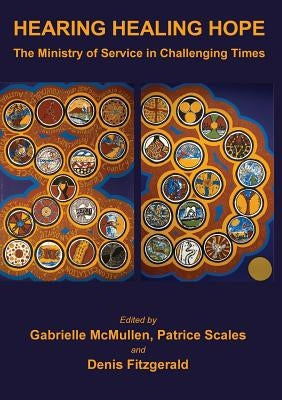 Hearing Healing Hope: The Ministry of Service in Challenging Times by McMullen, Gabrielle