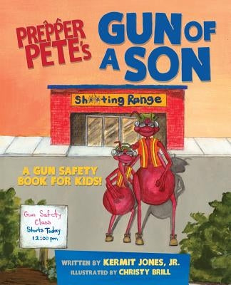 Prepper Pete's Gun of a Son: A Gun Safety Book for Kids by Jones, Kermit
