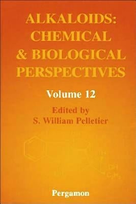 Alkaloids: Chemical and Biological Perspectives: Volume 12 by Pelletier, S. W.