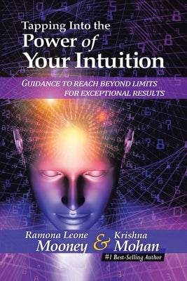 Tapping Into The Power of Your Intuition: Guidance To Reach Beyond Limits for Exceptional Results by Mooney, Ramona Leone