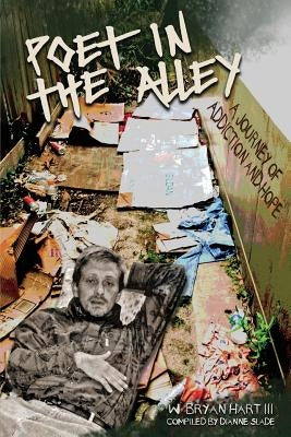 Poet in the Alley: A Journey of Addiction and Hope by Slade, Dianne