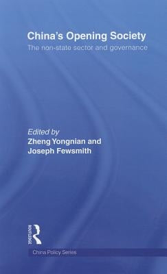 China's Opening Society: The Non-State Sector and Governance by Yongnian, Zheng