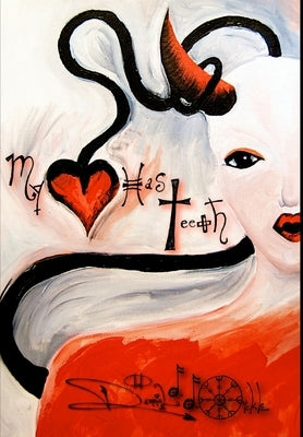 My Heart Has Teeth by Oickle, Danniel D. D.