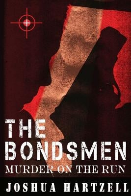 The Bondsmen Murder on the Run by Hartzell, Joshua