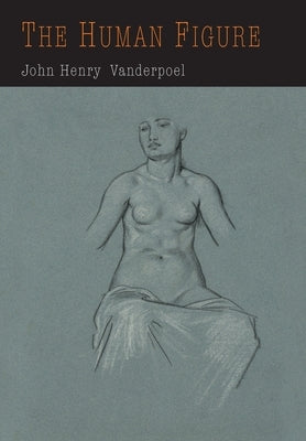 The Human Figure by Vanderpoel, John H.
