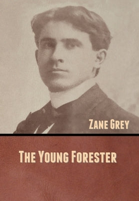 The Young Forester by Grey, Zane