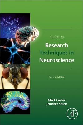 Guide to Research Techniques in Neuroscience by Carter, Matt