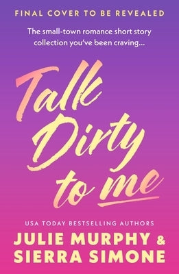 Talk Dirty to Me: & Other Spicy Stories for Bedtime Reading by Murphy, Julie