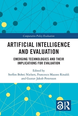 Artificial Intelligence and Evaluation: Emerging Technologies and Their Implications for Evaluation by Bohni Nielsen, Steffen