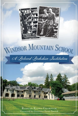 Windsor Mountain School:: A Beloved Berkshire Institution by Chartock, Roselle Kline