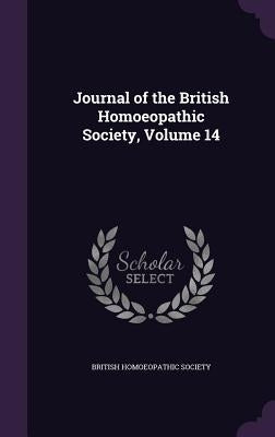 Journal of the British Homoeopathic Society, Volume 14 by British Homoeopathic Society