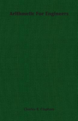 Arithmetic For Engineers by Clapham, Charles B.