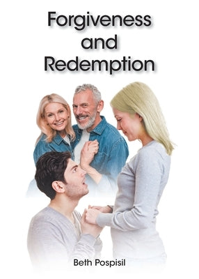 Forgiveness and Redemption by Pospisil, Beth