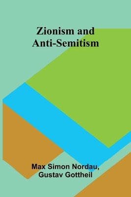 Zionism and Anti-Semitism by Simon Nordau, Max