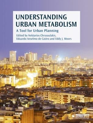 Understanding Urban Metabolism: A Tool for Urban Planning by Chrysoulakis, Nektarios