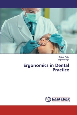 Ergonomics in Dental Practice by Patel, Rahul