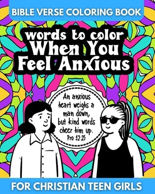 Bible Verse Coloring Book for Christian Teen Girls - Words to Color When You Feel Anxious by Coloring Books, Color Me Faithful