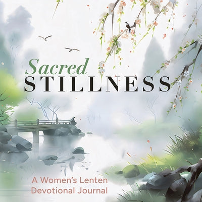 Sacred Stillness: A Women's Lenten Devotional Journal by Press, Abingdon
