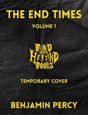 The End Times: Volume 1 by Percy, Benjamin