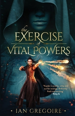 The Exercise Of Vital Powers by Gregoire, Ian