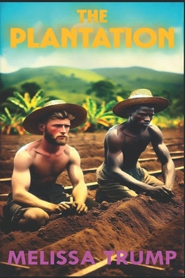 The Plantation: Slavery historical fiction - gay romance by Trump, Melissa
