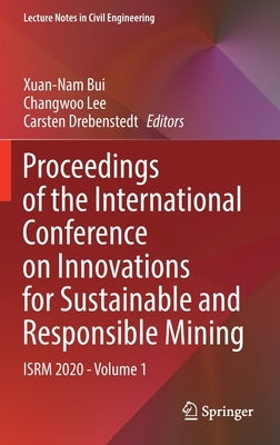 Proceedings of the International Conference on Innovations for Sustainable and Responsible Mining: Isrm 2020 - Volume 1 by Bui, Xuan-Nam