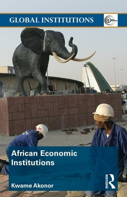 African Economic Institutions by Akonor, Kwame