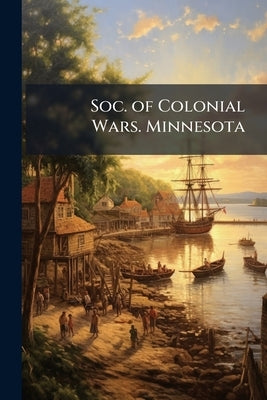 Soc. of Colonial Wars. Minnesota by Anonymous
