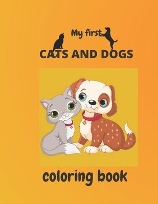 my first cats and dogs coloring book: Coloring & Activity Book for kids ages 2-5 (8.5/11inches 87pages) by Lilyan, Loula
