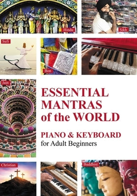 Essential Mantras of the World: Piano & Keyboard for Adult Beginners by Winter, Helen