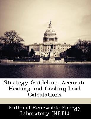 Strategy Guideline: Accurate Heating and Cooling Load Calculations by National Renewable Energy Laboratory (Nr