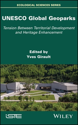 UNESCO Global Geoparks: Tension Between Territorial Development and Heritage Enhancement by Girault, Yves