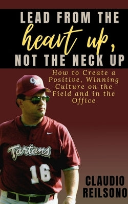 Lead from the Heart Up, Not the Neck Up by Reilsono, Claudio