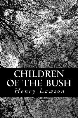 Children of the Bush by Lawson, Henry