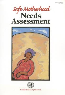 Safe Motherhood Needs Assessment [With 3.5 Disk] by Who Department of Reproductive Health &
