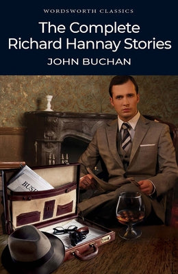 The Complete Richard Hannay Stories by Buchan, John
