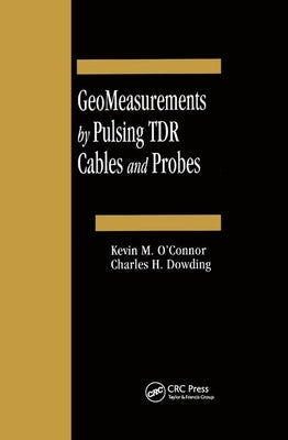 Geomeasurements by Pulsing Tdr Cables and Probes by O'Connor, Kevin M.