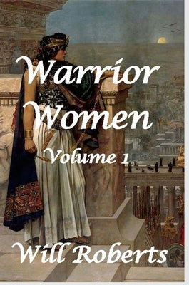 Warrior Women by Roberts, Will