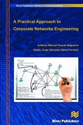 A Practical Approach to Corporate Networks Engineering by Nogueira, Antonio