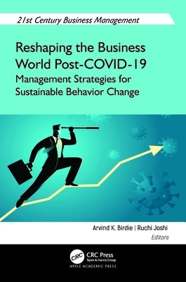 Reshaping the Business World Post-COVID-19: Management Strategies for Sustainable Behavior Change by Birdie, Arvind K.